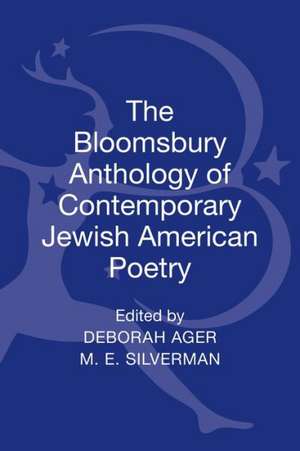 The Bloomsbury Anthology of Contemporary Jewish American Poetry de Deborah Ager