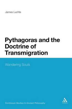 Pythagoras and the Doctrine of Transmigration: Wandering Souls de Dr James Luchte