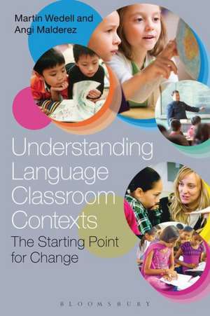 Understanding Language Classroom Contexts: The Starting Point for Change de Dr Martin Wedell