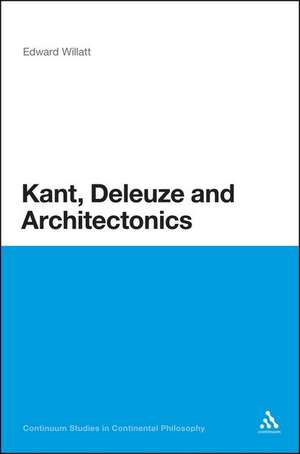 Kant, Deleuze and Architectonics de Edward Willatt