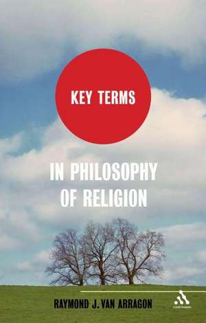 Key Terms in Philosophy of Religion de Professor Raymond J. VanArragon