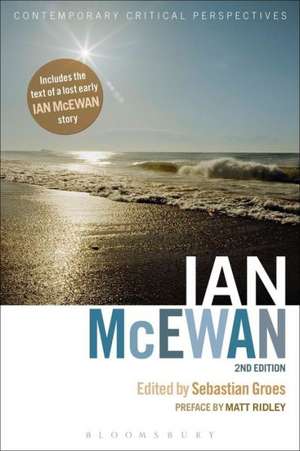 Ian McEwan: Contemporary Critical Perspectives, 2nd edition de Dr Sebastian Groes