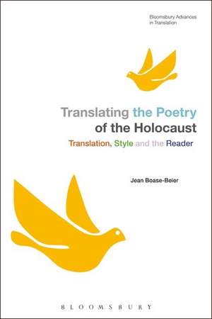 Translating the Poetry of the Holocaust: Translation, Style and the Reader de Dr Jean Boase-Beier