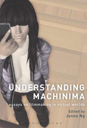 Understanding Machinima: Essays on Filmmaking in Virtual Worlds de Jenna Ng