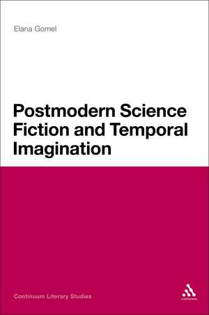 Postmodern Science Fiction and Temporal Imagination de Dr Elana Gomel