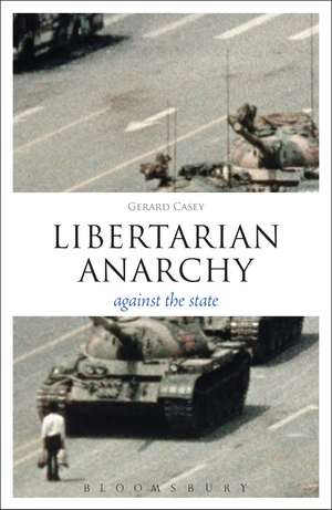 Libertarian Anarchy: Against the State de Dr. Gerard Casey