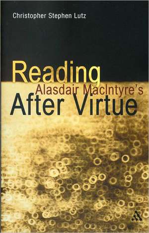 Reading Alasdair MacIntyre’s After Virtue de Dr. Christopher Stephen Lutz