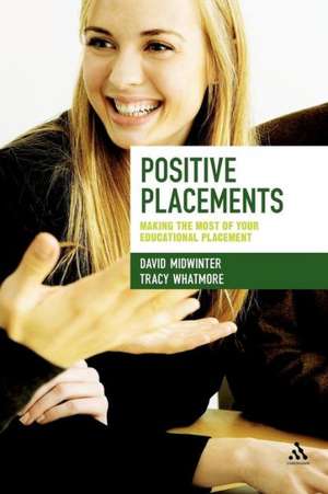 Positive Placements: Making the Most of Your Educational Placement de David Midwinter