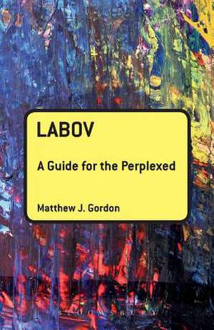 Labov: A Guide for the Perplexed de Matthew J. Gordon