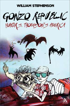 Gonzo Republic: Hunter S. Thompson's America de William Stephenson