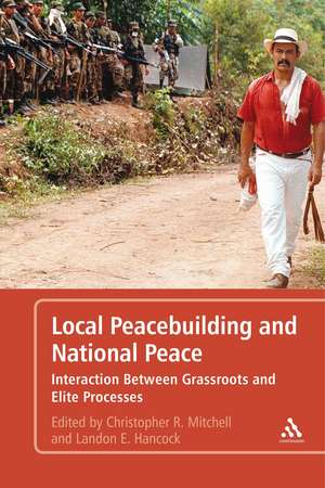 Local Peacebuilding and National Peace: Interaction Between Grassroots and Elite Processes de Professor Emeritus Christopher R. Mitchell