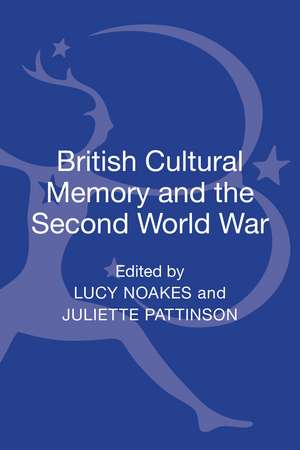 British Cultural Memory and the Second World War de Prof. Lucy Noakes