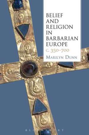 Belief and Religion in Barbarian Europe C. 350-700: Voicing Difference de Marilyn Dunn