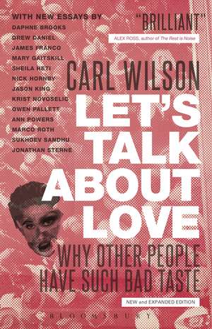 Let's Talk About Love: Why Other People Have Such Bad Taste de Carl Wilson