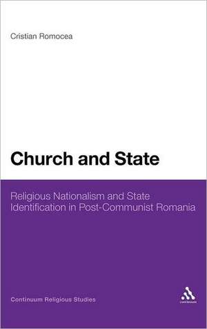 Church and State: Religious Nationalism and State Identification in Post-Communist Romania de Cristian Romocea