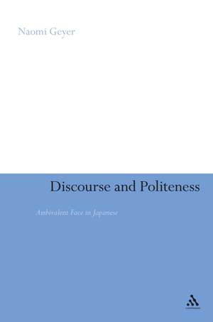 Discourse and Politeness: Ambivalent Face in Japanese de Dr Naomi Geyer