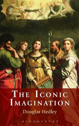 The Iconic Imagination de Douglas Hedley