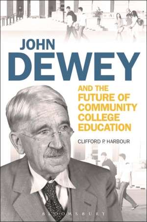 John Dewey and the Future of Community College Education de Professor Clifford P. Harbour