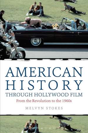 American History through Hollywood Film: From the Revolution to the 1960s de Melvyn Stokes