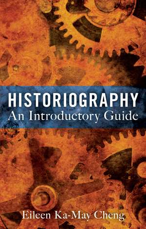 Historiography: An Introductory Guide de Dr Eileen Ka-May Cheng