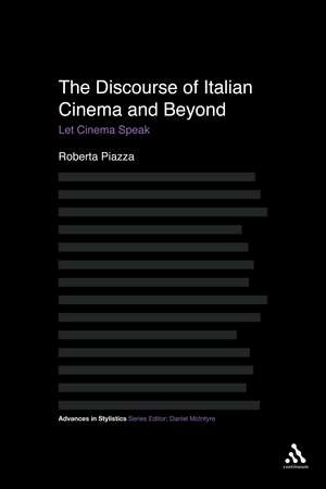 The Discourse of Italian Cinema and Beyond: Let Cinema Speak de Roberta Piazza