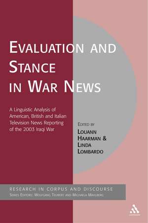 Evaluation and Stance in War News: A Linguistic Analysis of American, British and Italian television news reporting of the 2003 Iraqi war de Louann Haarman