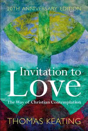 Invitation to Love 20th Anniversary Edition: The Way of Christian Contemplation de Father Thomas Keating, O.C.S.O.