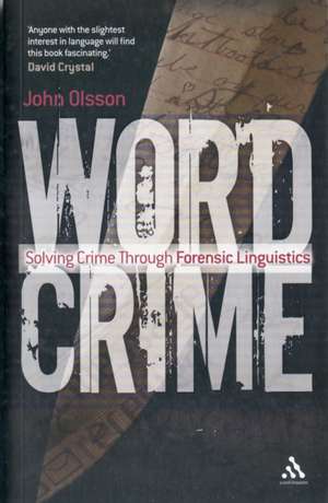 Wordcrime: Solving Crime Through Forensic Linguistics de Dr John Olsson