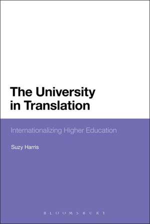 The University in Translation: Internationalizing Higher Education de Professor Suzy Harris