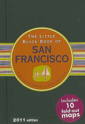 The Little Black Book of San Francisco: The Essential Guide to the Golden Gate City de Marlene Goldman