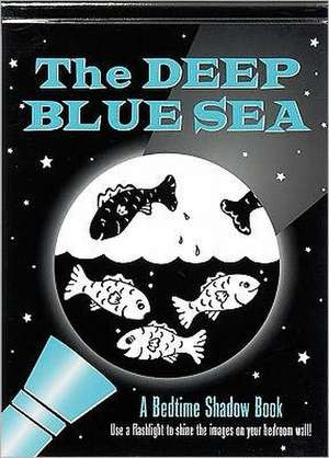 Deep Blue Sea: A Bedtime Shadow Book de Barbara Paulding