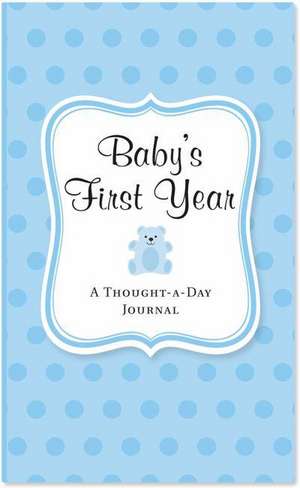 Baby's First Year (Blue): A Thought-A-Day Journal de Rene J. Smith