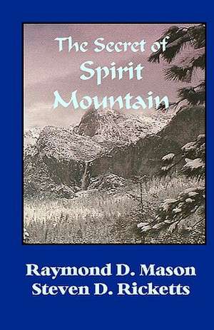 The Secret of Spirit Mountain de Raymond D. Mason