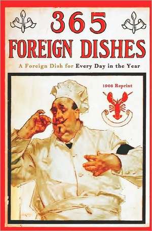 365 Foreign Dishes - 1908 Reprint de George W. Jacobs