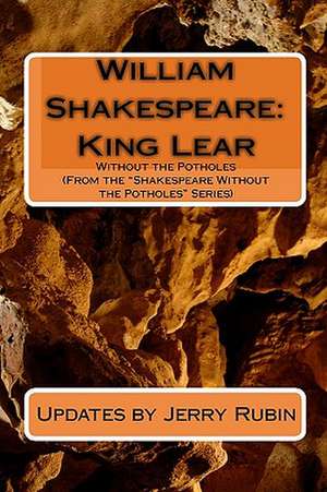 King Lear Without the Potholes de Jerrold Rubin
