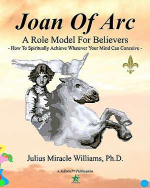 Joan of Arc de Julius Miracle Williams Ph. D.