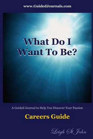 What Do I Want to Be? de Leigh St John