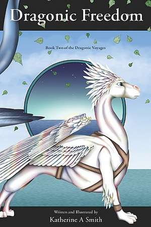 Dragonic Freedom de Katherine A. Smith