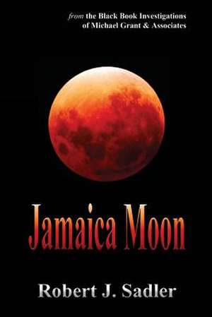 Jamaica Moon de Robert J. Sadler