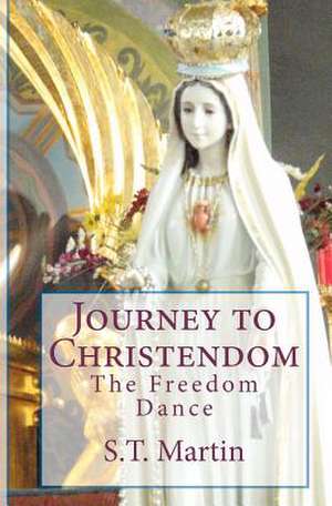 Journey to Christendom de S. T. Martin