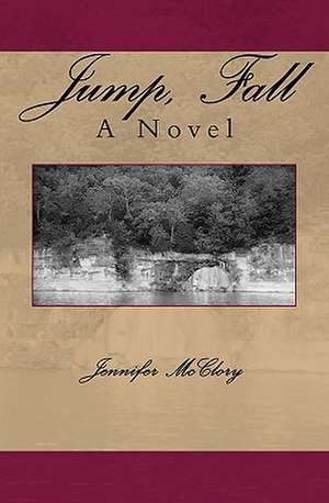 Jump, Fall de Jennifer McClory