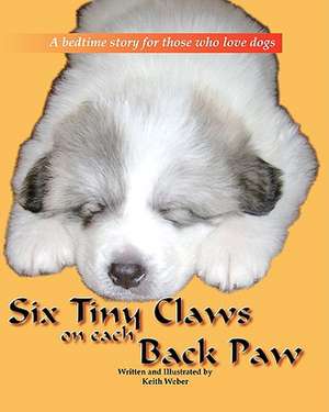 Six Tiny Claws on Each Back Paw de Keith Weber