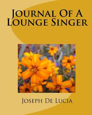 Jounal of a Lounge Singer de Joseph de Lucia