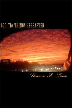 666 the Things Hereafter de Steaven Snow