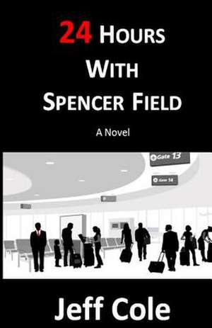 24 Hours with Spencer Field de Jeff Cole