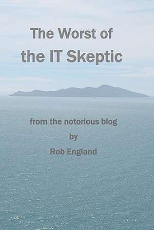 The Worst of the It Skeptic de Rob England