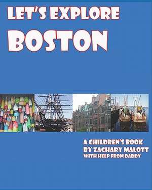 Let's Explore Boston de Zachary Malott