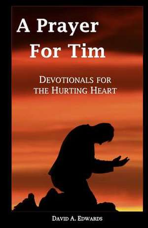 A Prayer for Tim de David a. Edwards