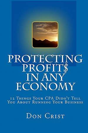 Protecting Profits in Any Economy de Don Crist