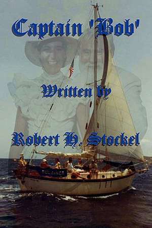 Captain 'Bob' de Robert H. Stockel